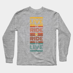 Live to Ride! Long Sleeve T-Shirt